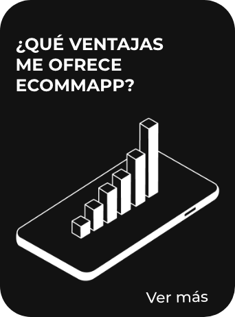 ¿Qué ventajas ofrece EcommApp?